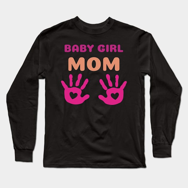Baby girl mom Long Sleeve T-Shirt by A Reel Keeper